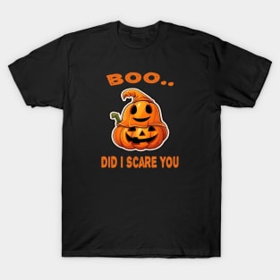 BOO  Did I Scare You T-Shirt